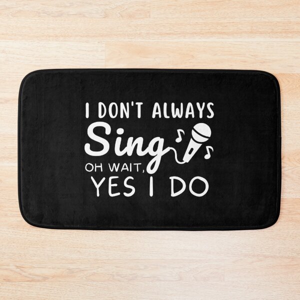 Item preview, Funny Music Lover I Don't Always Sing ok wait yes i do Singing Passion Musician Humor designed and sold by MouDantArts.