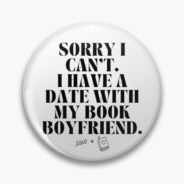 Item preview, sorry I Can't. I Have A Date with My Book Boyfriend. designed and sold by AJdodd.