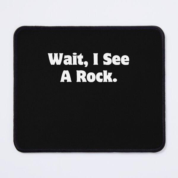 Item preview, Funny Rock Collector Wait I See a Rock Geologist Geology Teacher Humor designed and sold by MouDantArts.