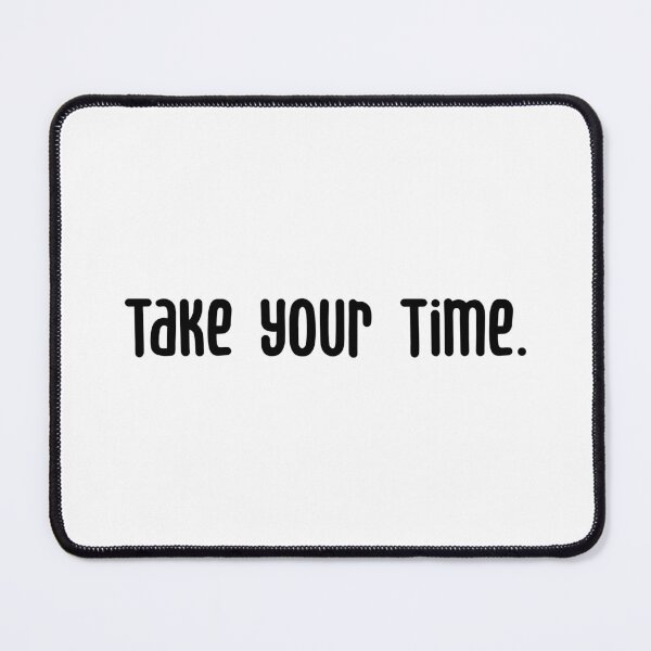 Item preview, TAKE YOUR TIME., Unique designed and sold by villacreativa.