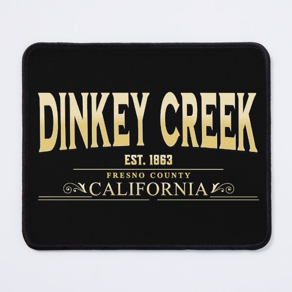Item preview, Dinkey Creek EST 1863 Fresno County CA designed and sold by NuttySqueaky.