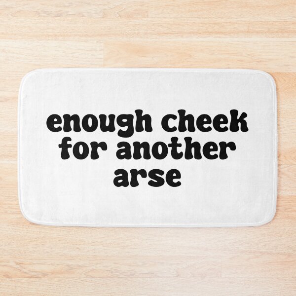 Item preview, Enough Cheek For Another Arse  designed and sold by Skull Fern.