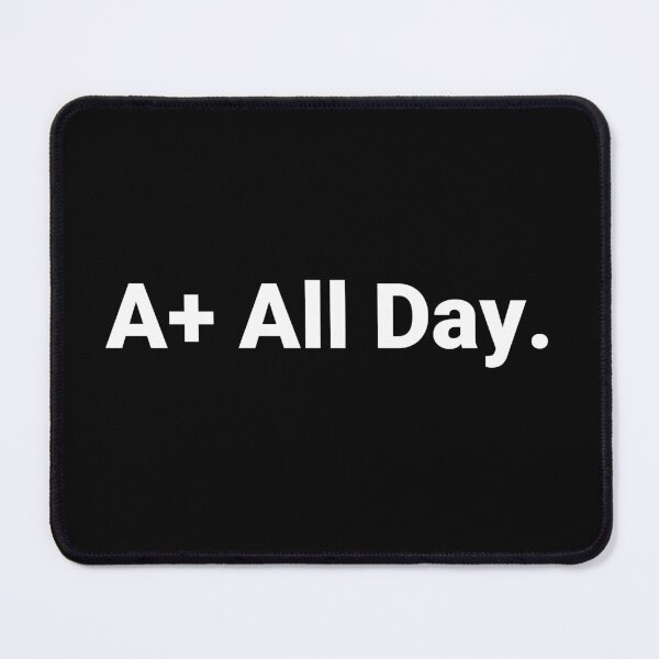 Item preview, A+ All Day. designed and sold by Text-based T-Shirts and Gifts.