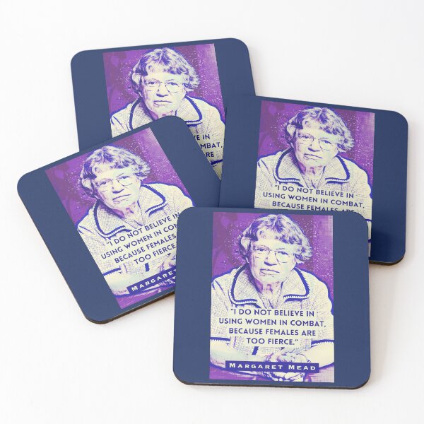 Item preview, Margaret Mead quote: I Do Not Believe in Using Women in Combat, Because Females Are Too Fierce. designed and sold by artbleed.