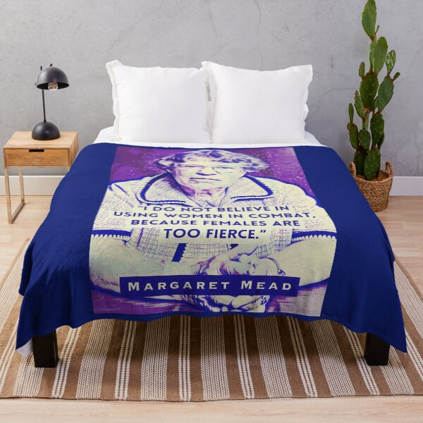 Item preview, Margaret Mead quote: I Do Not Believe in Using Women in Combat, Because Females Are Too Fierce. designed and sold by artbleed.