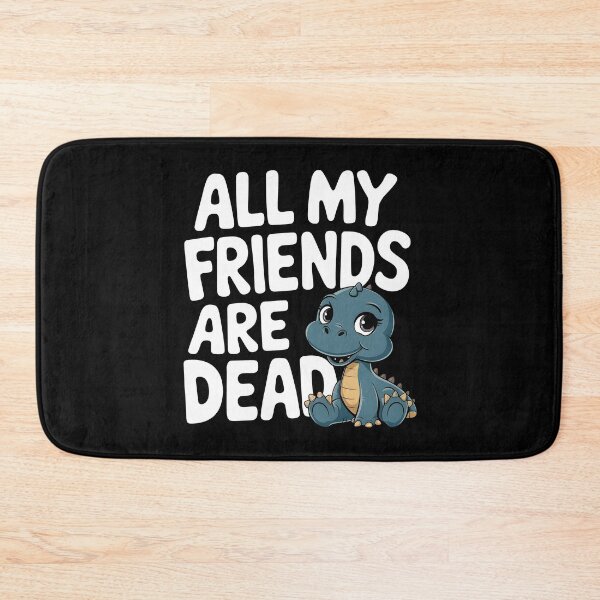 Item preview, All My Friends Are Dead Funny Sarcastic Dinosaur designed and sold by HeadTurningArt.
