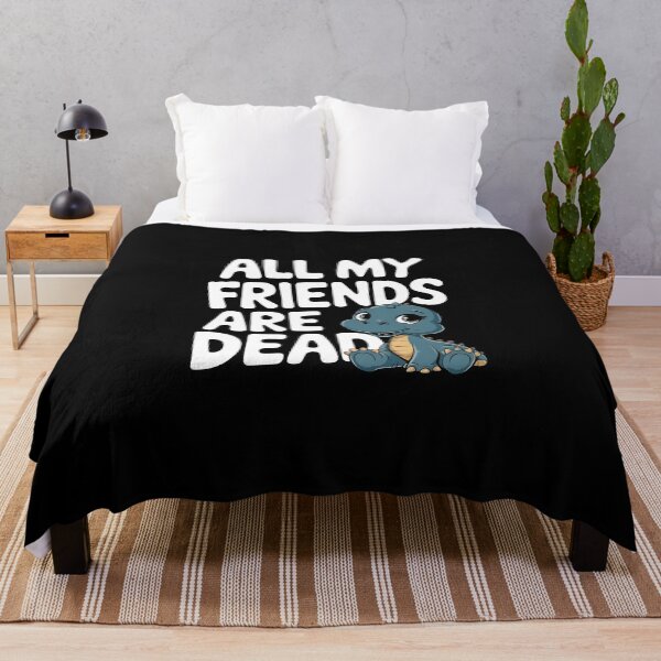 Item preview, All My Friends Are Dead Funny Sarcastic Dinosaur designed and sold by HeadTurningArt.