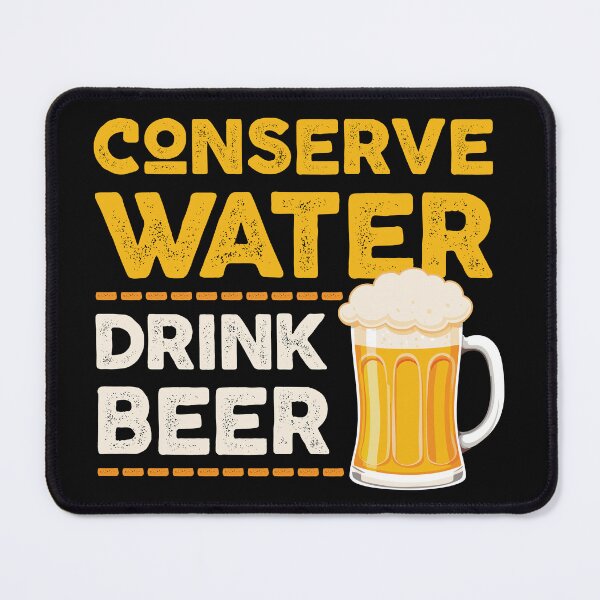 Item preview, Conserve Water, Drink Beer designed and sold by RabalDesigns.