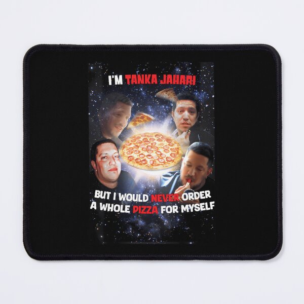 Item preview, I'm Tanka Jaharis But I Would Never Order A Whole Pizza For Myself designed and sold by twistedfiction.