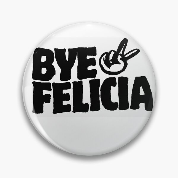Item preview, Bye Felicia  designed and sold by Chad's Fresh Art.