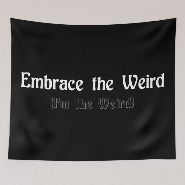 Item preview, Embrace the Weird designed and sold by LeatherRebel75.