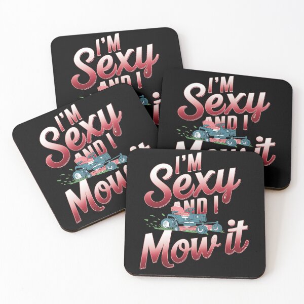 Item preview, I'm sexy and I mow it - Community gardening - Backyard gardening - Master gardener - Grow more - Garden ganster designed and sold by JansenGS.