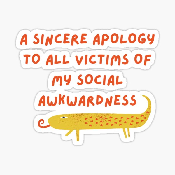 Item preview, A sincere apology to all victims of my social awkwardness designed and sold by Ila Mandlik.