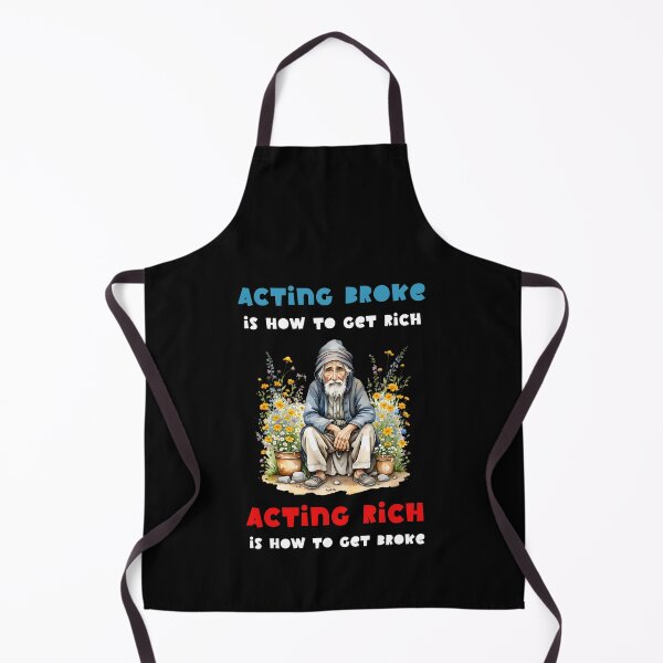 Item preview, Acting broke is how to get rich, acting rich is how to get broke - wise saying designed and sold by Pflugart.