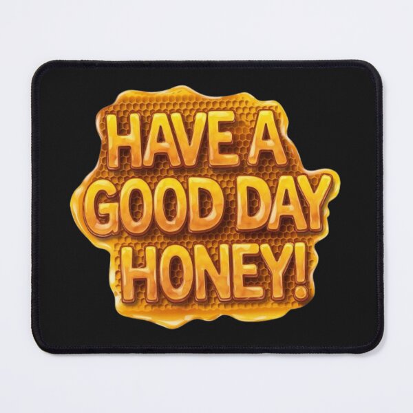 Item preview, Have a good day, honey designed and sold by 123ks.