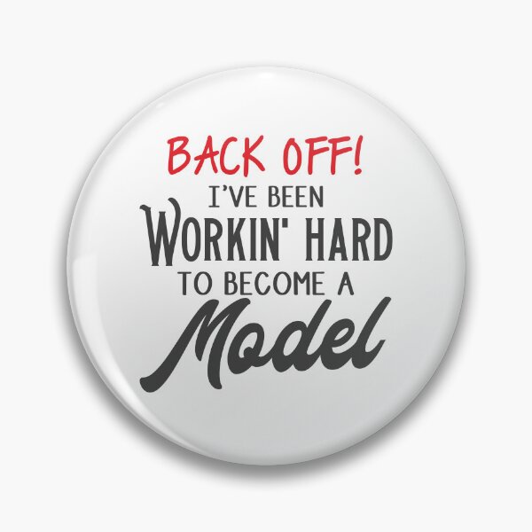 Item preview, Back off, I've been workin' hard to become a model designed and sold by jazzydevil.