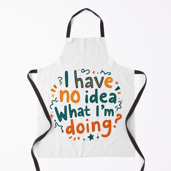 Item preview, I have no idea what I'm doing designed and sold by ArtByMouad.