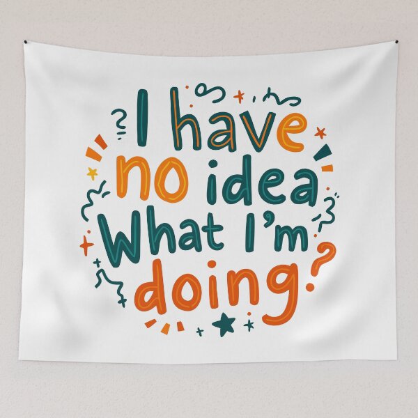Item preview, I have no idea what I'm doing designed and sold by ArtByMouad.