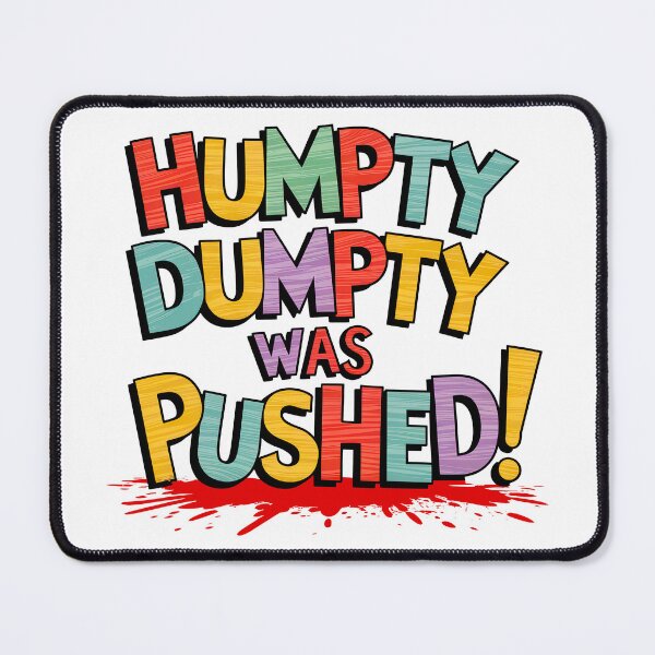 Item preview, Humpty Dumpty Was Pushed designed and sold by Angry Swan Designs.