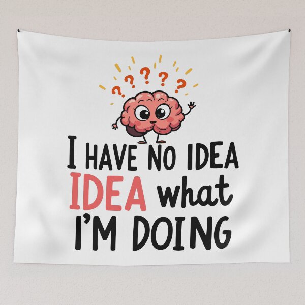 Item preview, Copy of I have no idea what I'm doing designed and sold by ArtByMouad.