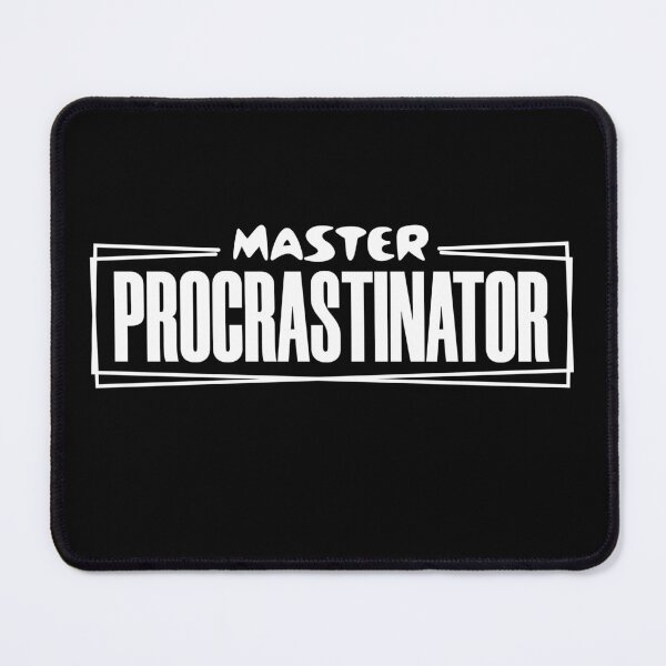 Item preview, Copy of master procrastinator designed and sold by KaiLabsArt.