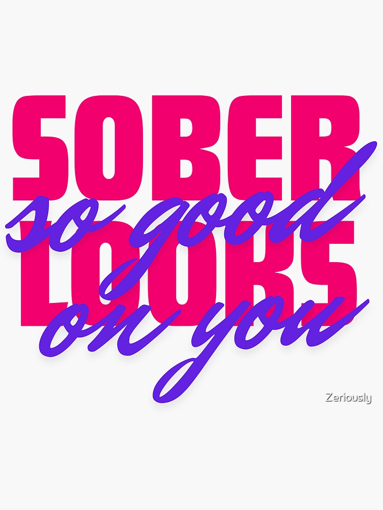 Thumbnail 3 of 3, Sticker, Sober Look so good on you designed and sold by Zeriously.