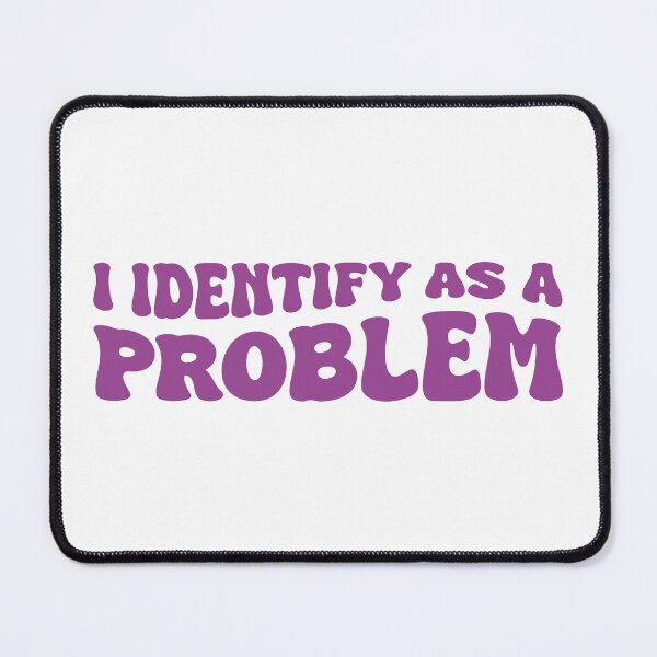 Item preview, I Identify as a Problem (Purple Design) designed and sold by FilipeFerreira.
