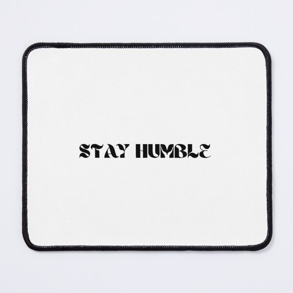 Item preview, STAY HUMBLE simple design  designed and sold by ArtfulAlchemy1.