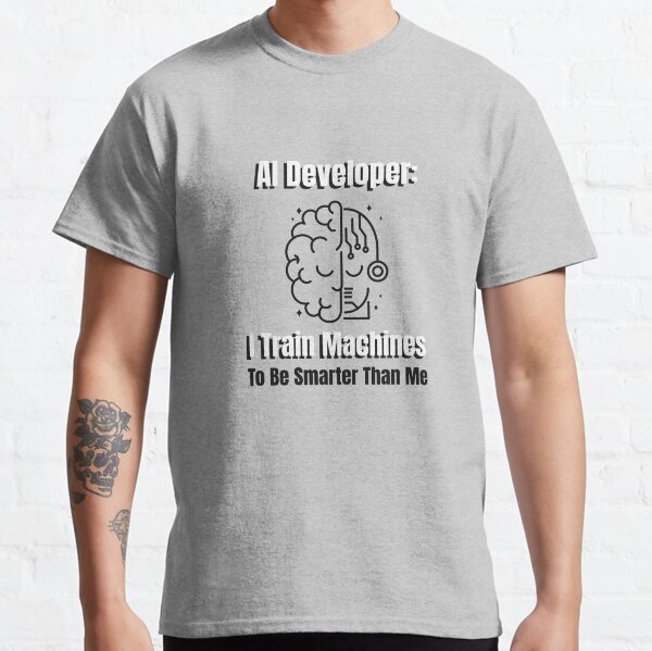 Item preview, AI Developer: I Train Machines to Be Smarter Than Me. designed and sold by TedRayStudio.