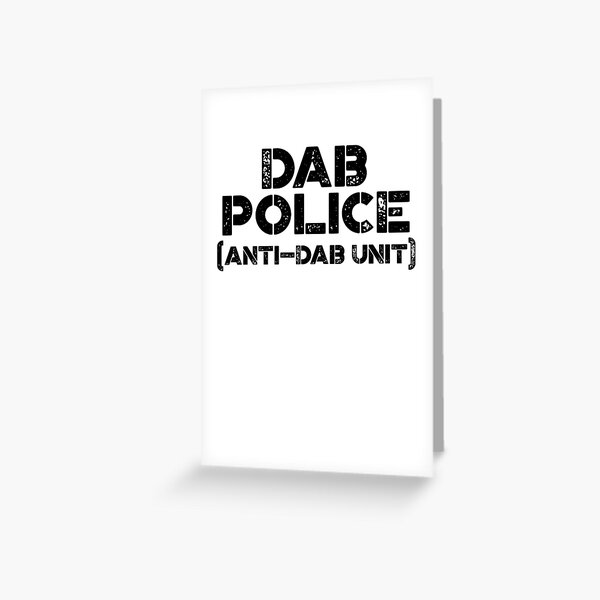 Dab Police Anti Dab ! Meme Joke Funny Greeting Card
