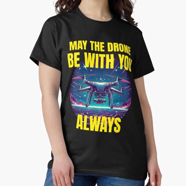 Item preview, May the drone be with you always, drone pilot T-Shirt design designed and sold by shirttruck.