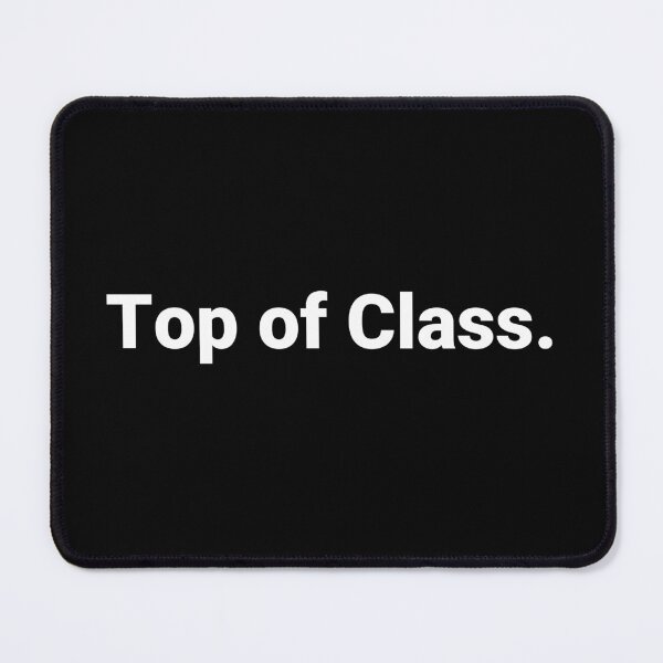 Item preview, Top of Class. designed and sold by Text-based T-Shirts and Gifts.