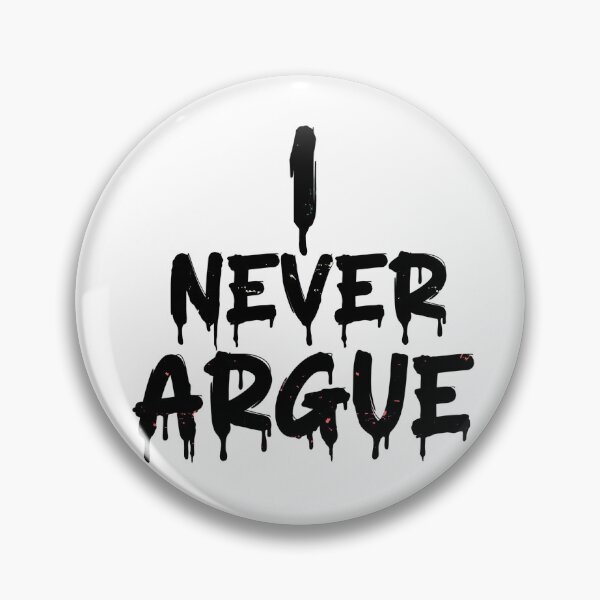 Item preview, I never Argue  designed and sold by MasterDesgn.