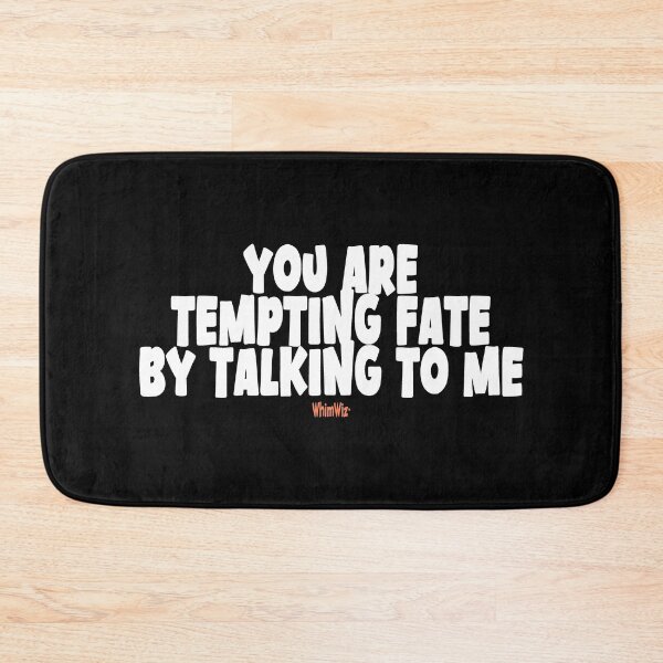 Item preview, You are tempting fate designed and sold by WhimWiz.