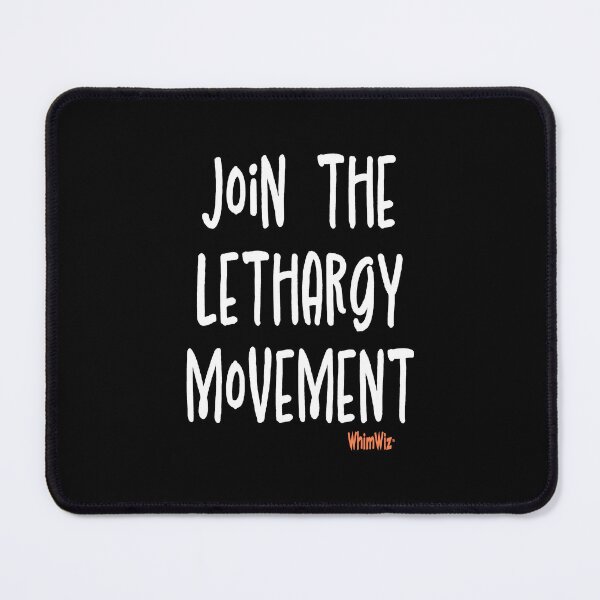 Item preview, Join the lethargy movement designed and sold by WhimWiz.