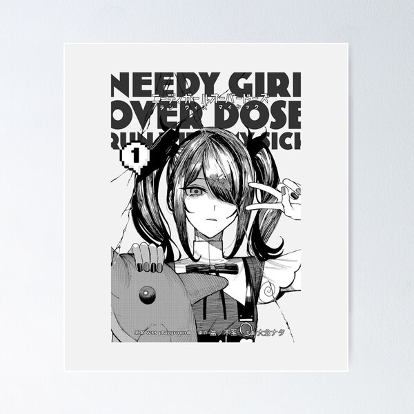 Needy Girl Overdose Posters for Sale | Redbubble
