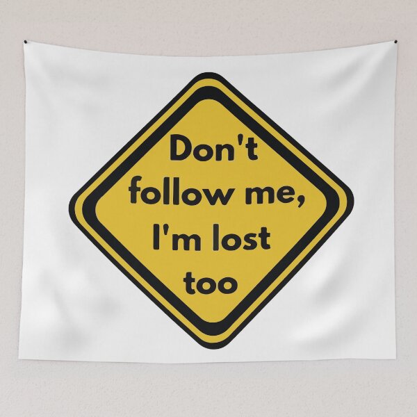 Item preview, Don't follow me I'm lost too designed and sold by BrownHorse90s.