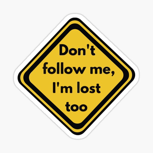 Item preview, Don't follow me I'm lost too designed and sold by BrownHorse90s.