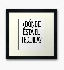 Donde Esta El Tequila ! Latino Spanish Speaker Framed Print