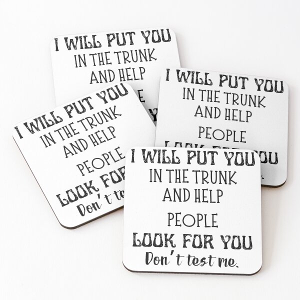 Item preview, I Will Put You in the Trunk And Help People Look For You Don't test me. designed and sold by TheWizArt.