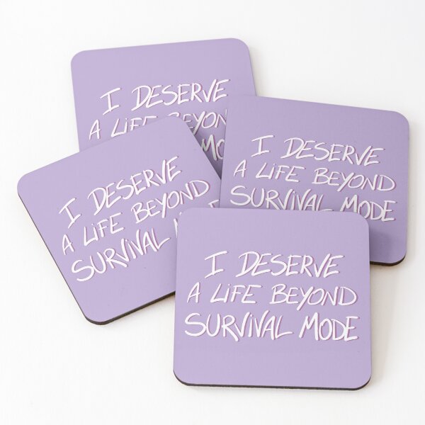 Item preview, ‘I deserve a life beyond survival mode’ designed and sold by RealCloudy.