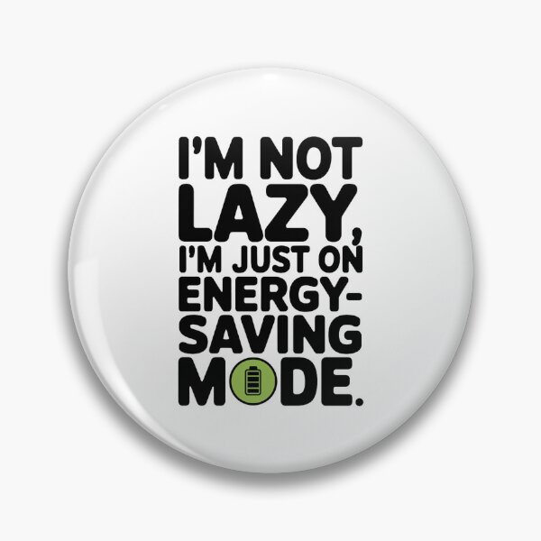 Item preview, I'M NOT LAZY, I'M JUST ON ENERGY SAVING MODE. designed and sold by PGAart.