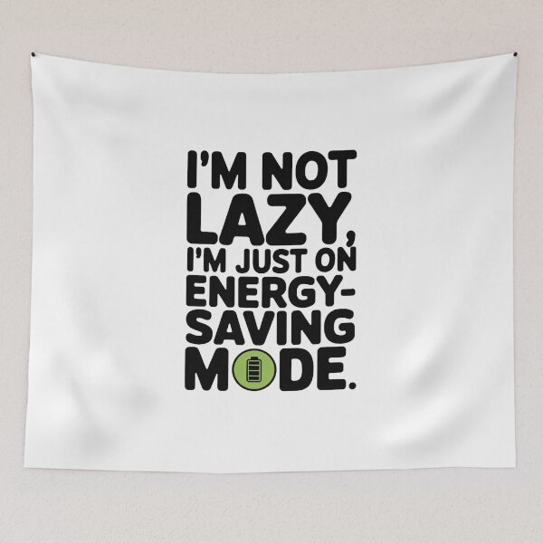 Item preview, I'M NOT LAZY, I'M JUST ON ENERGY SAVING MODE. designed and sold by PGAart.