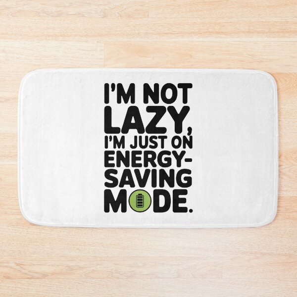 Item preview, I'M NOT LAZY, I'M JUST ON ENERGY SAVING MODE. designed and sold by PGAart.