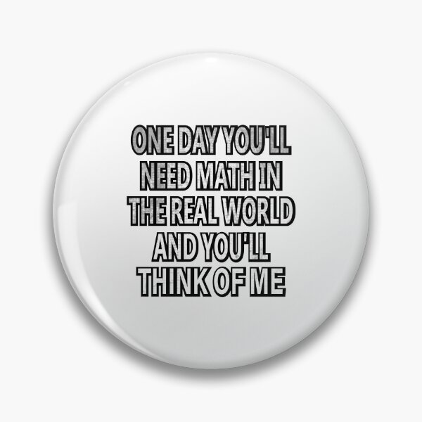 Item preview, One Day You'll Need Math In The Real World And You'll Think Of Me designed and sold by SOUFIANE1991.