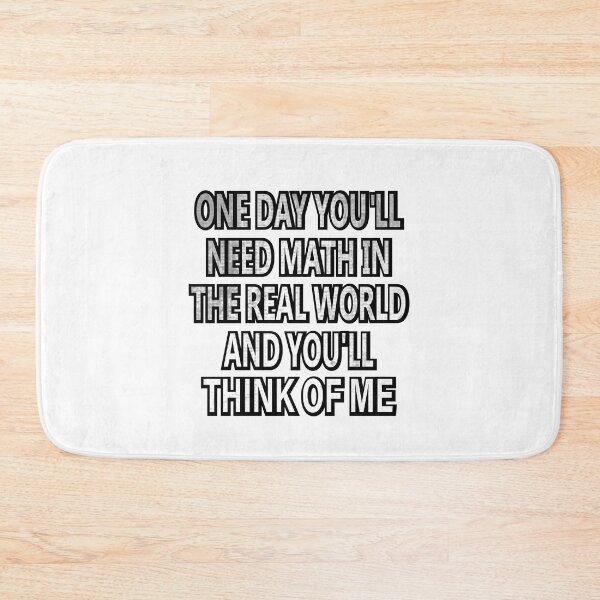 Item preview, One Day You'll Need Math In The Real World And You'll Think Of Me designed and sold by SOUFIANE1991.