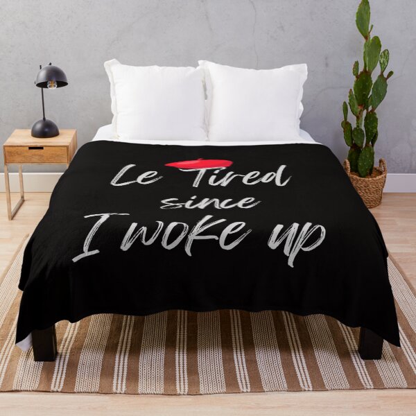 Item preview, Le Tired since I woke up designed and sold by MichalWeider.