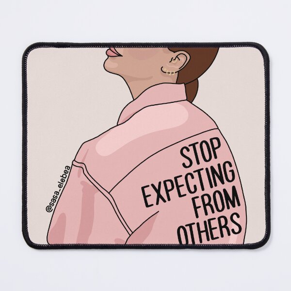 Item preview, Stop expecting from others by Sasa Elebea designed and sold by Sabrina Brugmann.