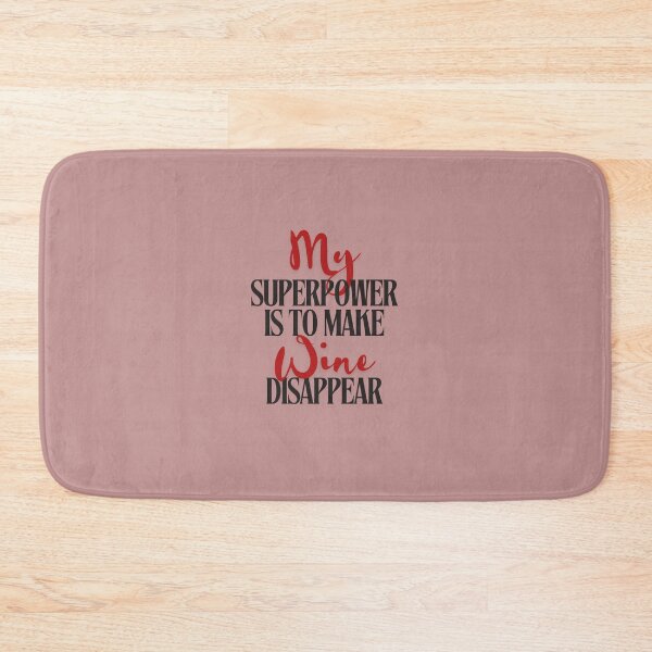 Item preview, My Superpower Is to Make Wine Disappear | Funny Wine Design designed and sold by Literally-True.