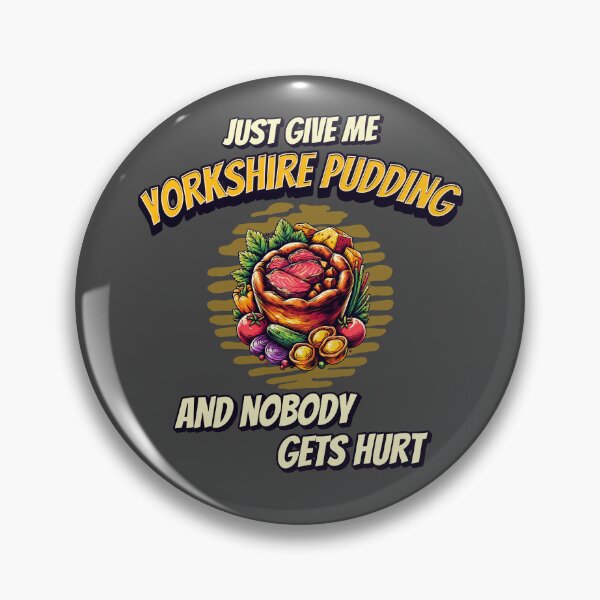 Item preview, Just Give Me Yorkshire Pudding And Nobody Gets Hurt designed and sold by MGRcompany.